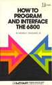How to Program and Interface the 6800, By Andrew C Staugaard Jr (1980)